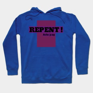 Repent! Acts 3:19 Hoodie